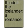 Thiodolf The Icelander; A Romance door La Motte-Fouque