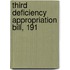 Third Deficiency Appropriation Bill, 191