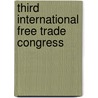Third International Free Trade Congress by International Free Trade Congress. 3D