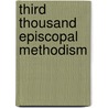 Third Thousand Episcopal Methodism door Rev P. Douglass Gorrie