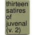 Thirteen Satires Of Juvenal (V. 2)