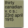 Thirty Canadian V. C S.; 23rd April 1915 door Canadian War Records Office