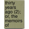Thirty Years Ago (2); Or, The Memoirs Of by William Dunlap