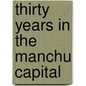 Thirty Years In The Manchu Capital door General Books
