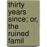 Thirty Years Since; Or, The Ruined Famil door Lloyd James
