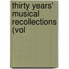 Thirty Years' Musical Recollections (Vol door Henry Fothergill Chorley