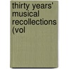 Thirty Years' Musical Recollections (Vol by Henry Fothergill Chorley