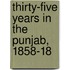 Thirty-Five Years In The Punjab, 1858-18