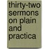 Thirty-Two Sermons On Plain And Practica