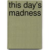 This Day's Madness by Adelaide Champneys