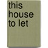 This House To Let