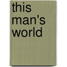 This Man's World by Will Levington Comfort