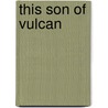 This Son Of Vulcan door Sir Walter Besant
