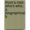 Thom's Irish Who's Who; A Biographical B door General Books