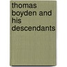 Thomas Boyden And His Descendants by Wallace Clarke Boyden