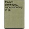 Thomas Drummond, Under-Secretary In Irel door Stephen J. O'Brien