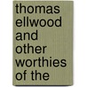 Thomas Ellwood And Other Worthies Of The door Frances Anne Budge