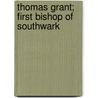 Thomas Grant; First Bishop Of Southwark door Kathleen O'Meara