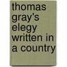 Thomas Gray's Elegy Written In A Country by Thomas Gray