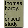 Thomas Hardy, A Critical Study door Lascelles Abercrombie