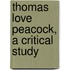 Thomas Love Peacock, A Critical Study