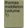 Thomas Middleton (Volume 1) by Professor Thomas Middleton