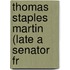 Thomas Staples Martin (Late A Senator Fr