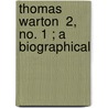 Thomas Warton  2, No. 1 ; A Biographical door Clarissa Rinaker