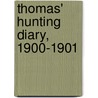 Thomas' Hunting Diary, 1900-1901 door Thomas Francis Dale