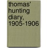 Thomas' Hunting Diary, 1905-1906 door Walter M. May