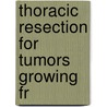 Thoracic Resection For Tumors Growing Fr door Frederick W. Parham