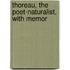 Thoreau, The Poet-Naturalist, With Memor