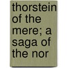Thorstein Of The Mere; A Saga Of The Nor door William Gershom Collingwood