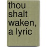 Thou Shalt Waken, A Lyric door George Cathcart Bronson