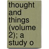 Thought And Things (Volume 2); A Study O door James Mark Baldwin