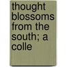 Thought Blossoms From The South; A Colle by John Hodges