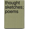 Thought Sketches; Poems door Walter Earle