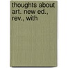 Thoughts About Art. New Ed., Rev., With by Philip Gilbert Hamerton