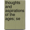 Thoughts And Aspirations Of The Ages; Se by William Chatterton Coupland