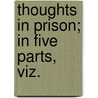 Thoughts In Prison; In Five Parts, Viz. door William Dodd
