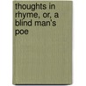 Thoughts In Rhyme, Or, A Blind Man's Poe door Jesse Cruse