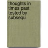 Thoughts In Times Past Tested By Subsequ door Henry Pelham F. Pelham-Clinton