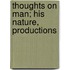 Thoughts On Man; His Nature, Productions