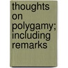 Thoughts On Polygamy; Including Remarks by James Cookson