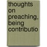 Thoughts On Preaching, Being Contributio