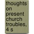 Thoughts On Present Church Troubles, 4 S