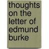 Thoughts On The Letter Of Edmund Burke door Willoughby Bertie
