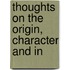 Thoughts On The Origin, Character And In