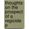 Thoughts On The Prospect Of A Regicide P door Iii Burke Edmund