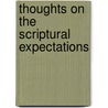Thoughts On The Scriptural Expectations door Lewis Way